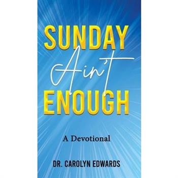 Sunday Ain't Enough