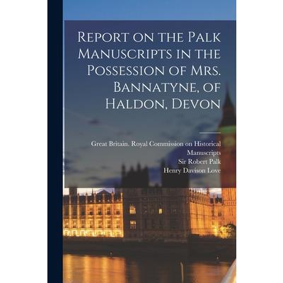 Report on the Palk Manuscripts in the Possession of Mrs. Bannatyne, of Haldon, Devon