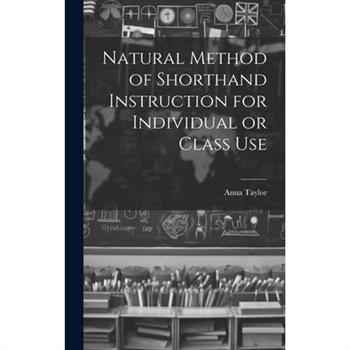 Natural Method of Shorthand Instruction for Individual or Class Use