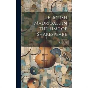 English Madrigals in the Time of Shakespeare
