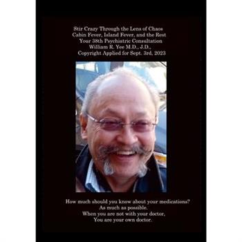 Stir Crazy Through the Lens of Chaos Cabin Fever, Island Fever, and the Rest Your 38th Psychiatric Consultation William R. Yee M.D., J.D., Copyright Applied for Sept. 3rd, 2023