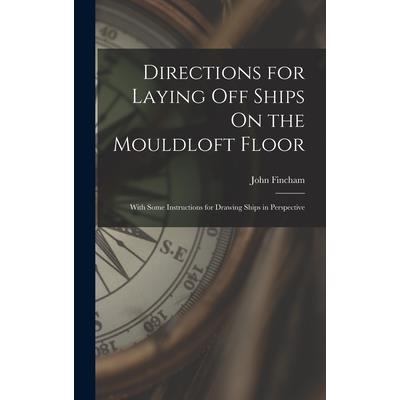 Directions for Laying Off Ships On the Mouldloft Floor