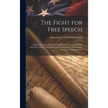 The Fight for Free Speech The Fight for Free Speech