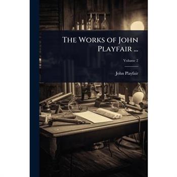 The Works of John Playfair ...
