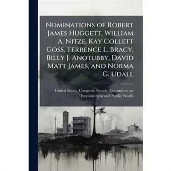 Nominations of Robert James Huggett, William A. Nitze, Kay Collett Goss, Terrence L. Bracy, Billy J. Anotubby, David Matt James, and Norma G. Udall