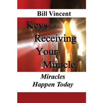 Keys to Receiving Your Miracle (Large Print Edition)