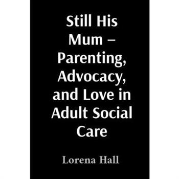 Still His Mum - Parenting, Advocacy, and Love in Adult Social Care