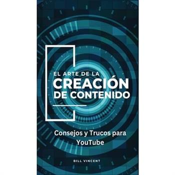 El Arte de la Creaci籀n de Contenido