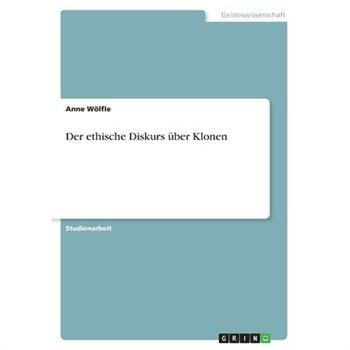 Der ethische Diskurs 羹ber KlonenDerethische Diskurs 羹ber Klonen