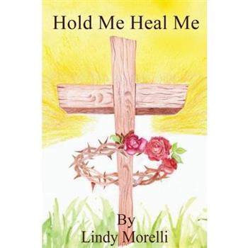 Hold Me Heal Me