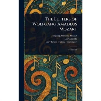 The Letters of Wolfgang Amadeus Mozart