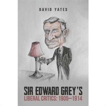 Sir Edward Grey's Liberal Critics