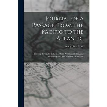 Journal of a Passage From the Pacific to the Atlantic