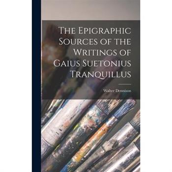 The Epigraphic Sources of the Writings of Gaius Suetonius Tranquillus