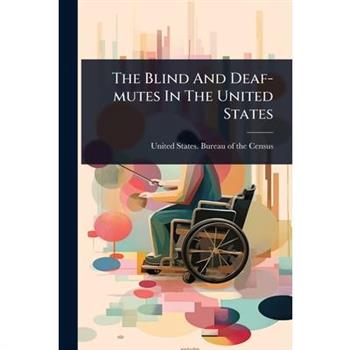 The Blind And Deaf-mutes In The United States