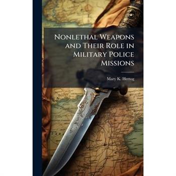 Nonlethal Weapons and Their Role in Military Police Missions