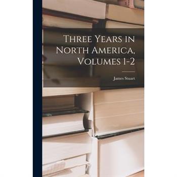 Three Years in North America, Volumes 1-2