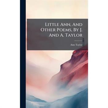 Little Ann, And Other Poems, By J. And A. Taylor