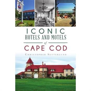 Iconic Hotels and Motels of Cape Cod