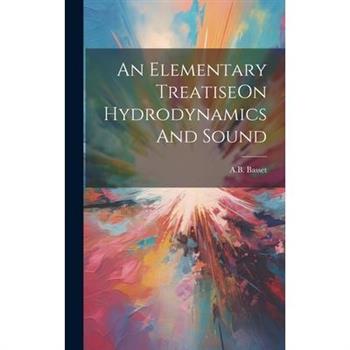 An Elementary TreatiseOn Hydrodynamics And Sound