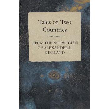 Tales of Two Countries - From the Norwegian of Alexander L. Kielland - With Translation & Introduction