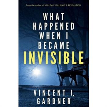 What Happened When I Became Invisible