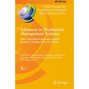 Advances in Production Management Systems. Smart Manufacturing and Logistics Systems: Turning Ideas Into Action