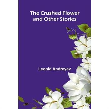 The Crushed Flower, and Other Stories