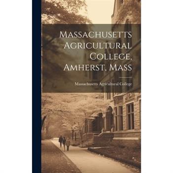 Massachusetts Agricultural College, Amherst, Mass