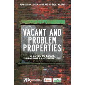 Vacant and Problem PropertiesA Guide to Legal Strategies and Remedies