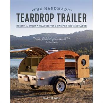 The Handmade Teardrop TrailerTheHandmade Teardrop TrailerDesign & Build a Classic Tiny Cam