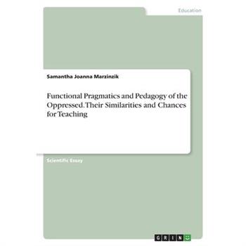 Functional Pragmatics and Pedagogy of the Oppressed. Their Similarities and Chances for Teaching