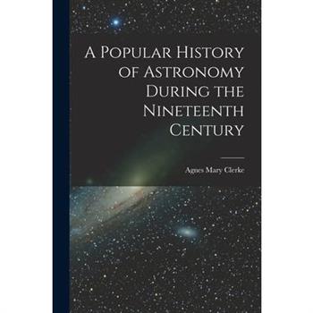 A Popular History of Astronomy During the Nineteenth Century