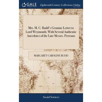 Mrs. M. C. Rudd’s Genuine Letter to Lord Weymouth; With Several Authentic Anecdotes of the Late Messrs. Perreaus