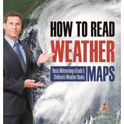 How to Read Weather Maps Basic Meteorology Grade 5 Children's Weather Books