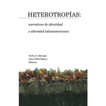 Heterotrop穩as: Narrativas de Identidad Y Alteridad Latinoamericana