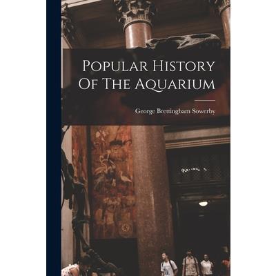 Popular History Of The Aquarium