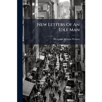 New Letters Of An Idle Man