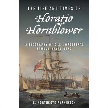 The Life and Times of Horatio Hornblower