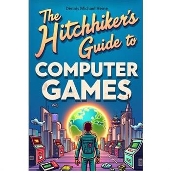 The Hitchhiker's Guide to Computer Games