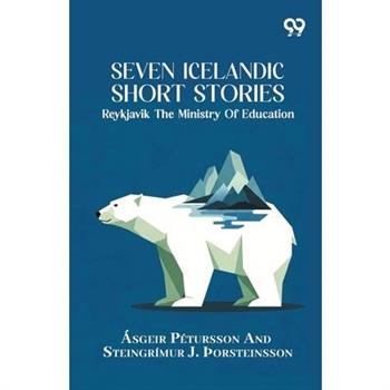 Seven Icelandic Short Stories Reykjavik The Ministry Of Education