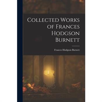 Collected Works of Frances Hodgson Burnett