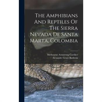 The Amphibians And Reptiles Of The Sierra Nevada De Santa Marta, Colombia
