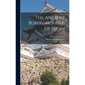 The Ancient Burial Mounds of Japan