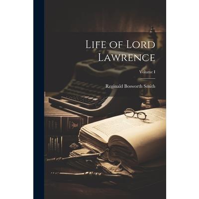 Life of Lord Lawrence; Volume I