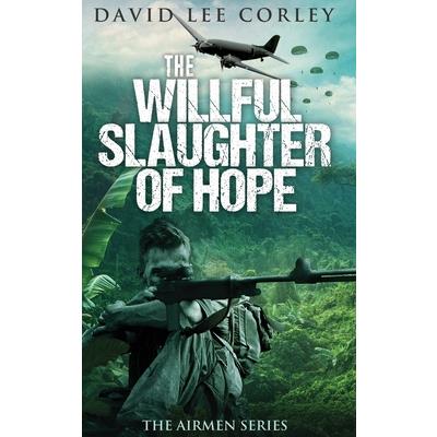The Willful Slaughter of Hope