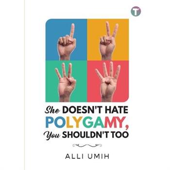 She Doesn’t Hate Polygamy, You Shouldn’t Too