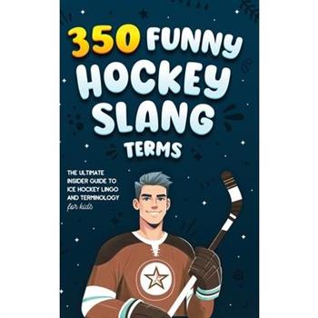 350 Funny Hockey Slang Terms