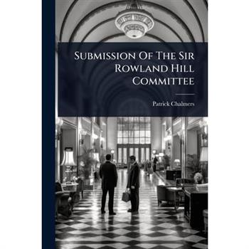 Submission Of The Sir Rowland Hill Committee