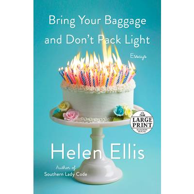 Bring Your Baggage and Don’t Pack Light